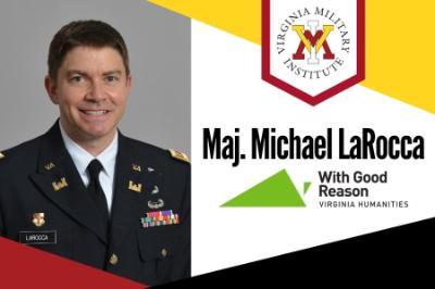 Portrait of Maj. LaRocca with VMI and With Good Reason Logos
